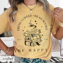 Drink Coffee Read Books Be Happy T-Shirt