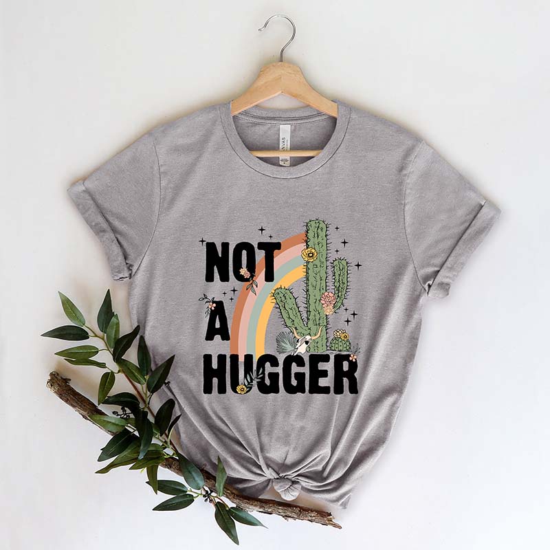 Not a Hugger Funny Sayings T-Shirt