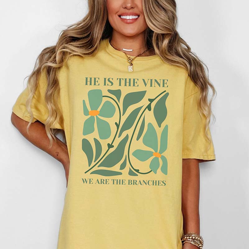 He Is The Vine We Are The Branches T-Shirt