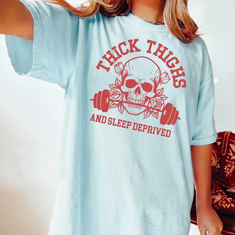 Thick Thighs and Sleep Deprived Weightlifting T-Shirt
