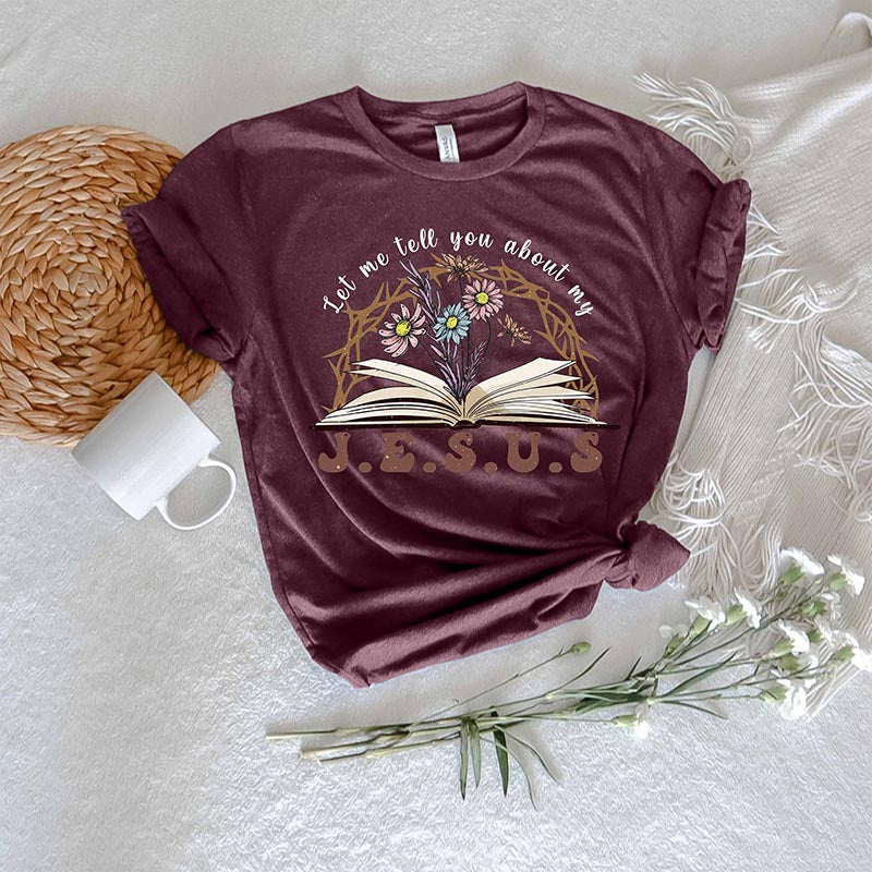 Let Me Tell You About My Jesus Religious T-Shirt