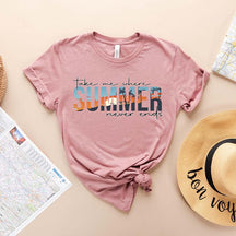 Take Me Where Summer Never Ends T-Shirt