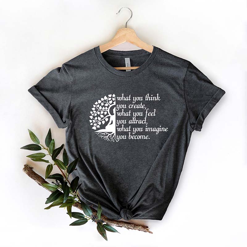 What You Think You Create Yoga T-Shirt