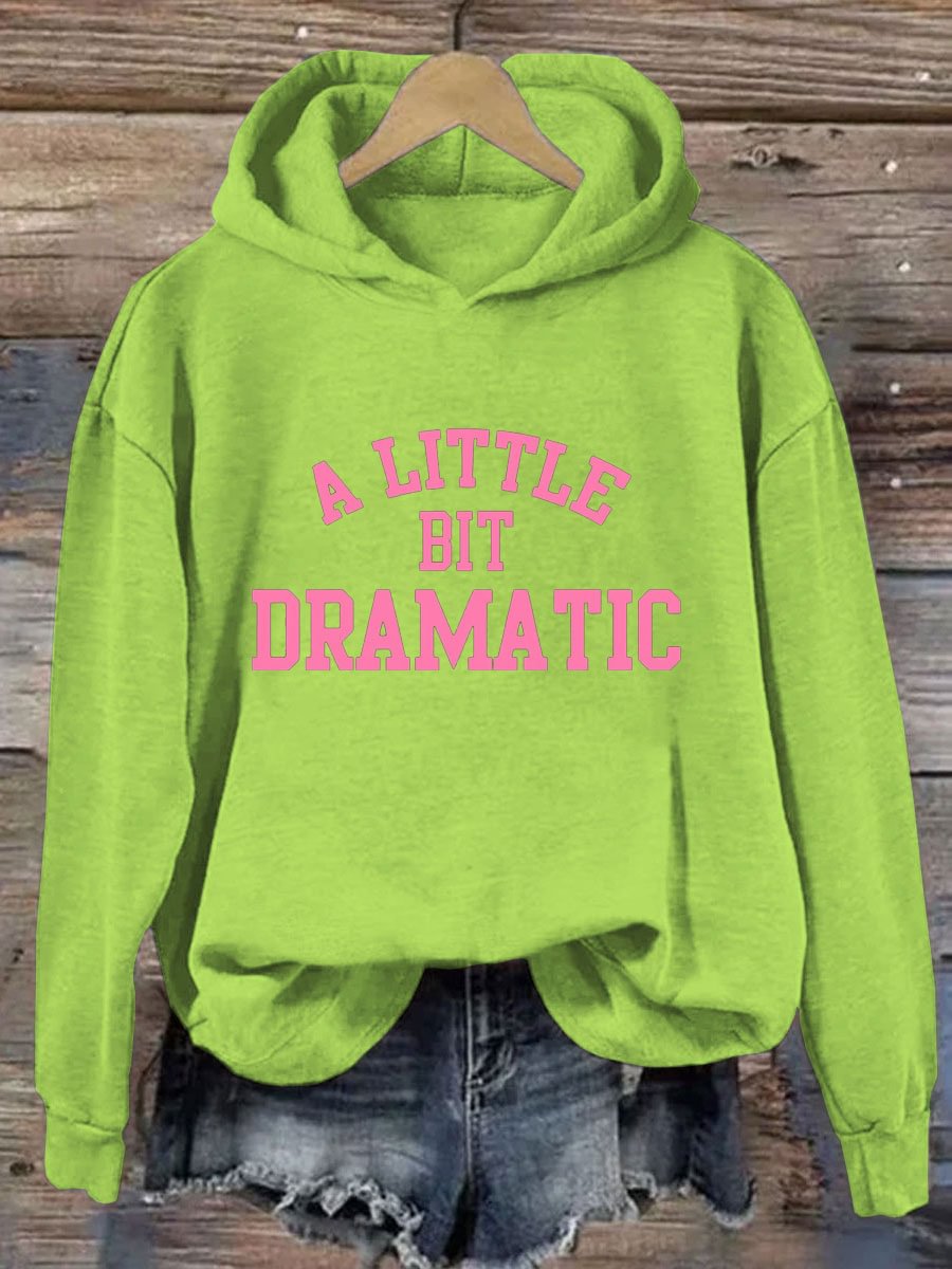 A Little Bit Dramatic Printed Hoodie