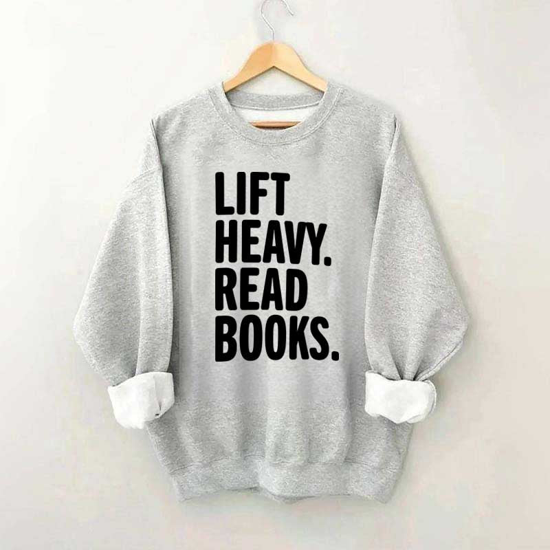 Lift Heavy Read Books Sweatshirt