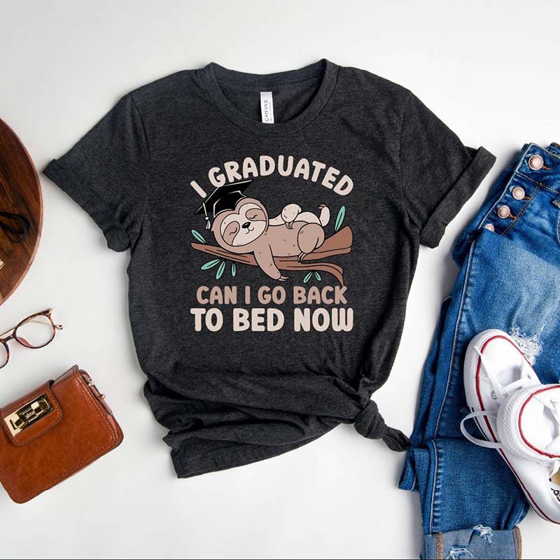 I Graduated Can I Go Back To Bed Now T-Shirt