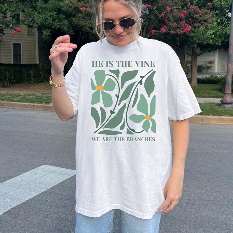 He Is The Vine We Are The Branches T-Shirt