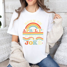 Born On April 1st Joke T-Shirt