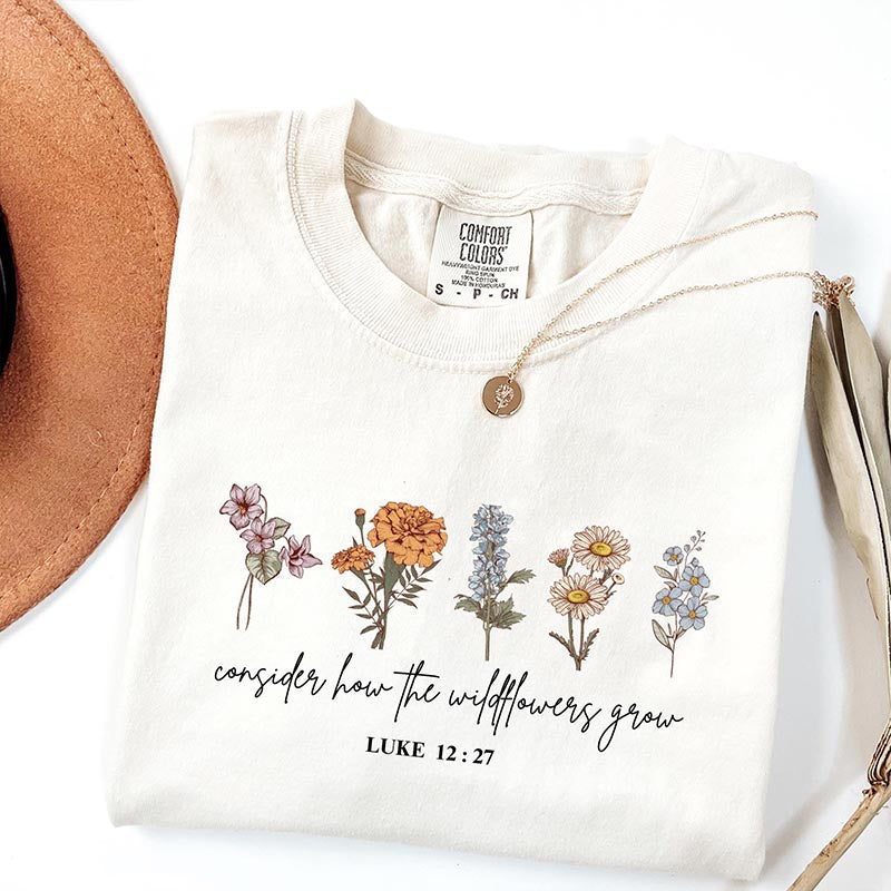 Consider How The Wildflowers Grow Foral T-Shirt