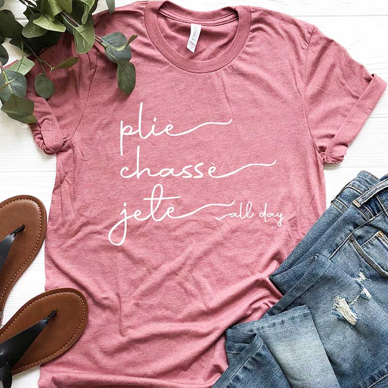 Plie Chasse Jete All Day Dancer T-Shirt