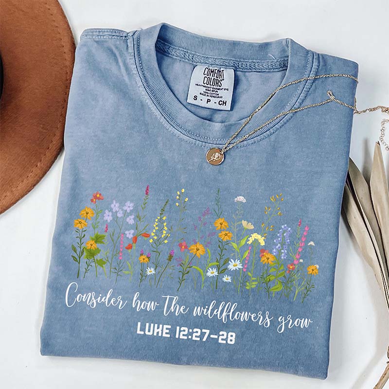 Consider How The Wildflowers Grow Mom T-Shirt