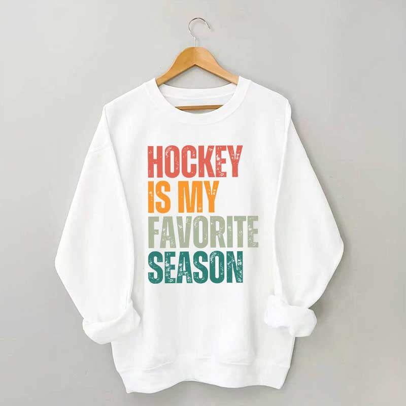 Hockey Is My Favorite Season Sweatshirt