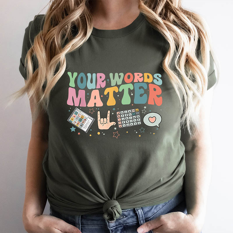 Your Words Matter T-Shirt