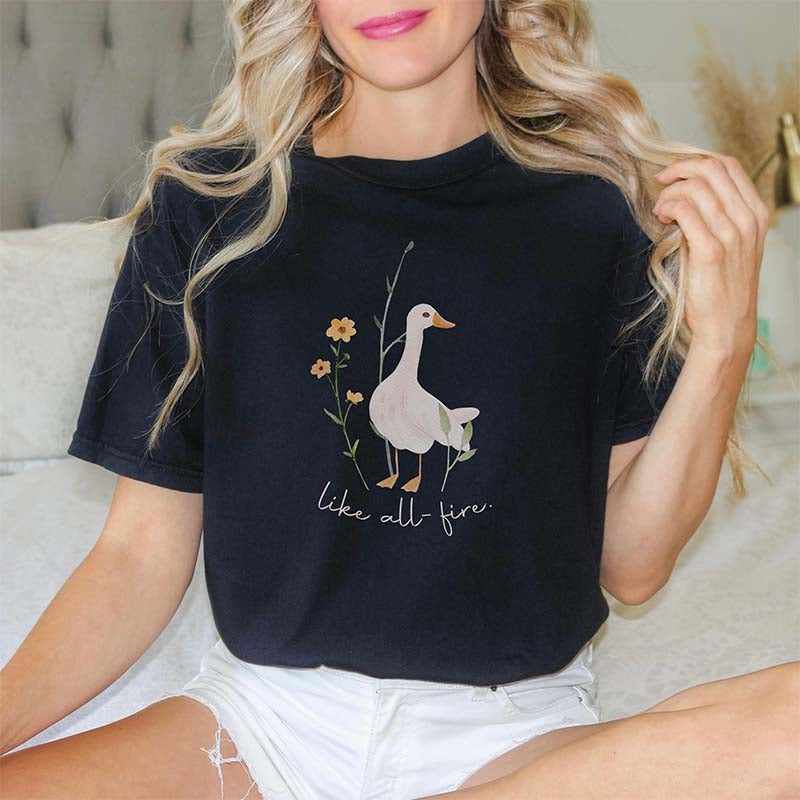 Like All Fire Cute Goose T-Shirt