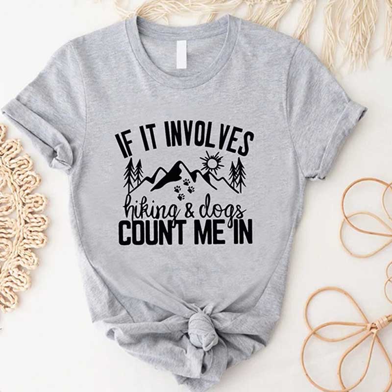 If It Involves Hiking And Dogs Count Me In T-Shirt