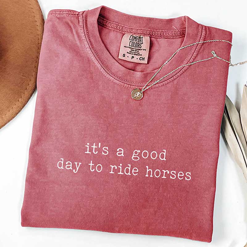 It's A Good Day To Ride Horses T-Shirt