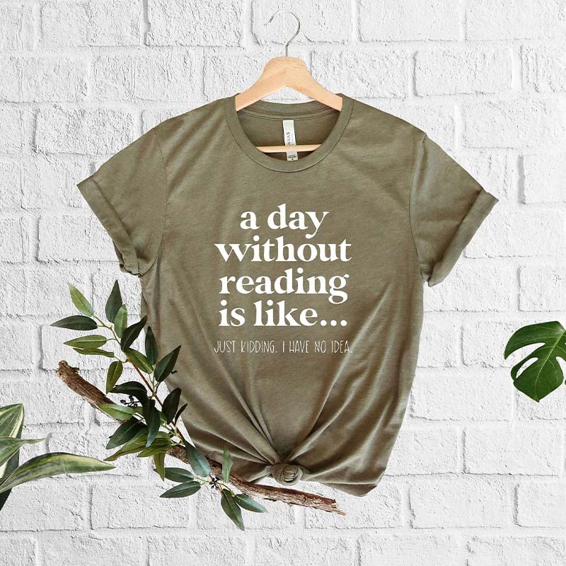 A Day Without Reading Book Lover T-Shirt