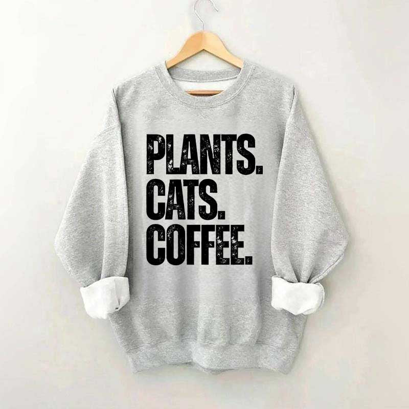 Plants Cats and Coffee Sweatshirt