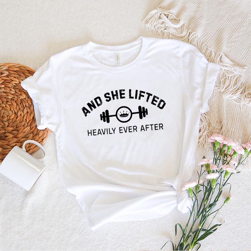 And She Lifted Heavily Ever After Gym T-Shirt
