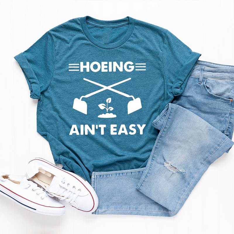 Hoeing Ain't Easy Plant Lover T-Shirt
