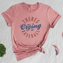 There’s no Crying in Baseball T-Shirt