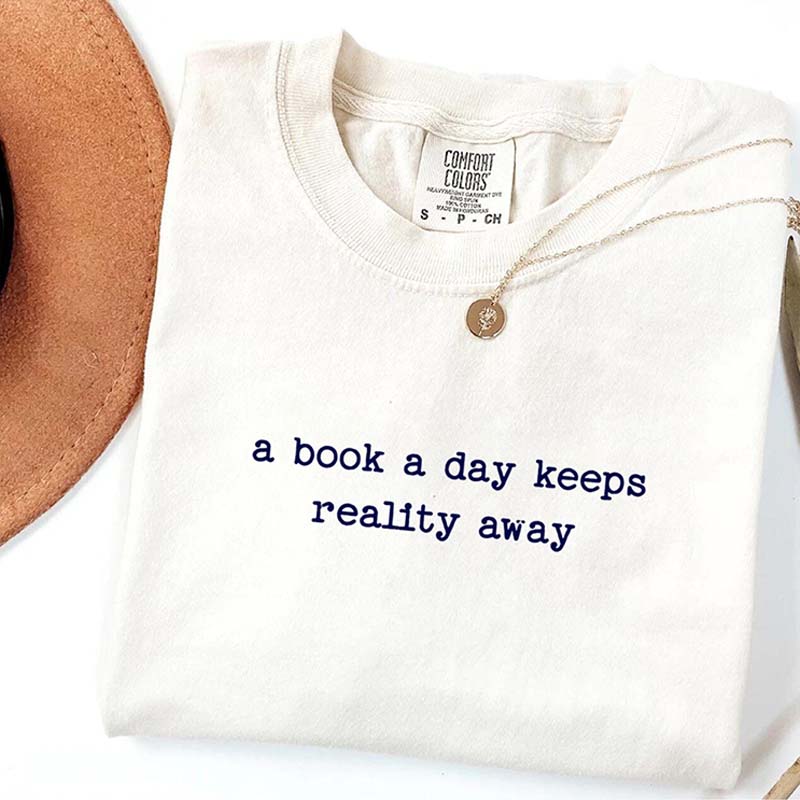 A Book A Day Keeps Reality Away T-Shirt