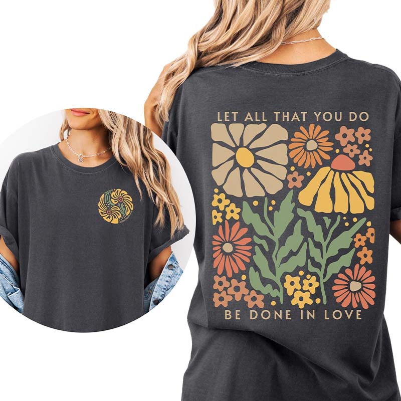 Boho Floral Let All That You Do Be Done In Love T-Shirt