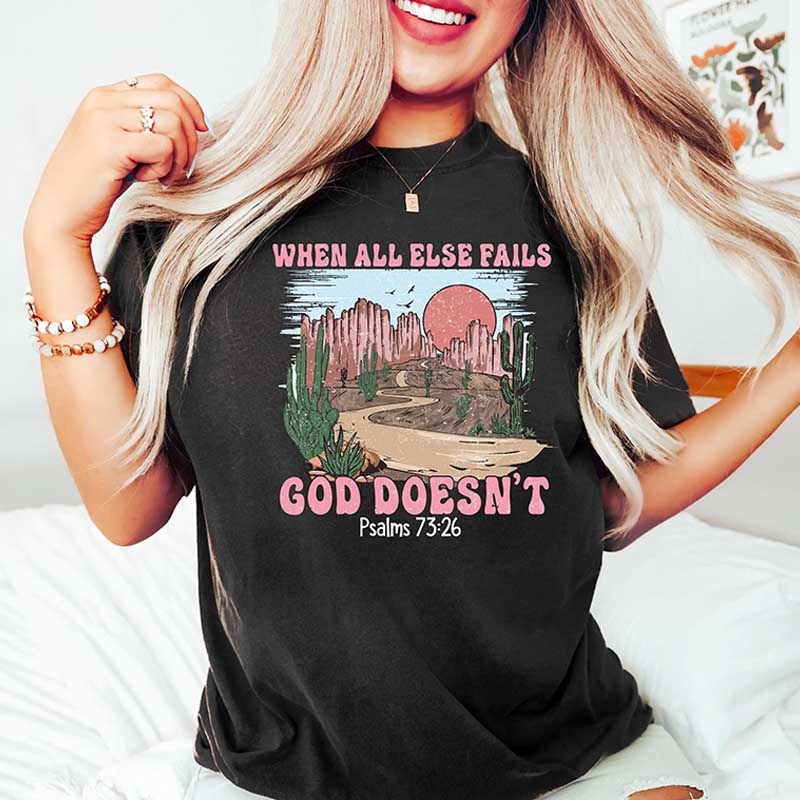 When All Else Fails God Doesn't T-Shirt