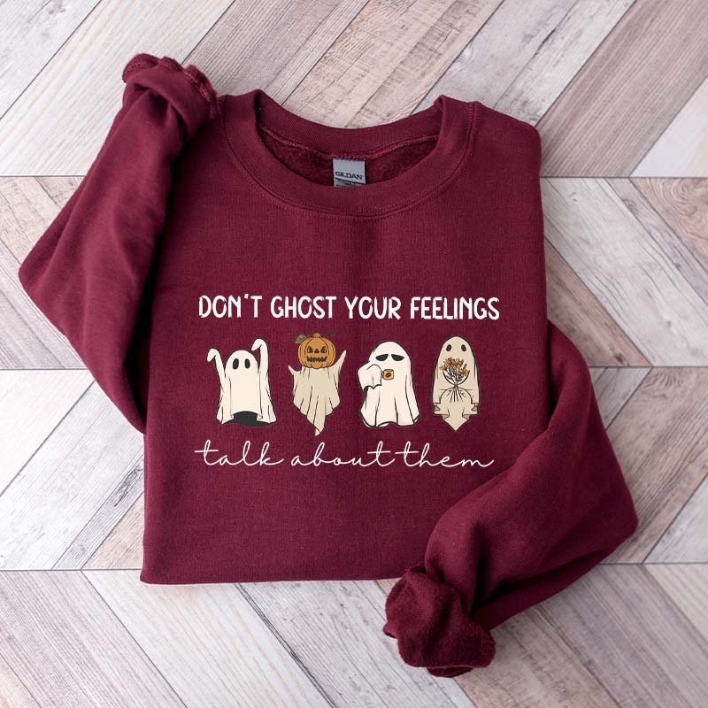Don't Ghost Your Feelings Halloween Sweatshirt