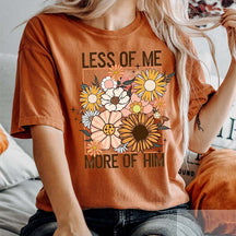 Less of Me More of Him Christian Floral T-Shirt