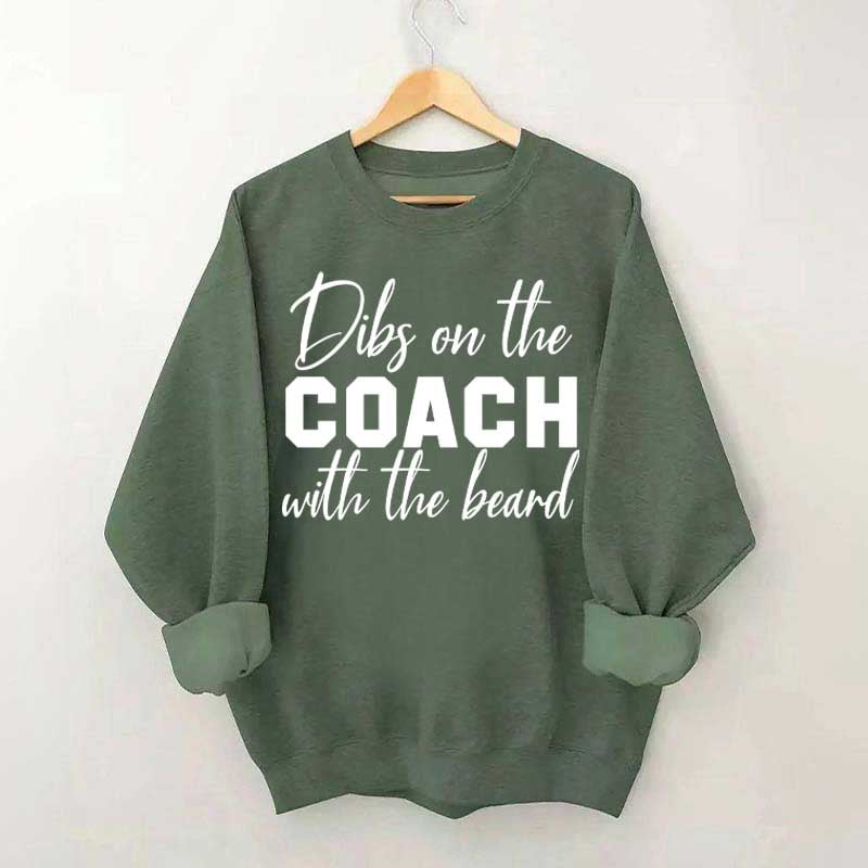 Dibs On The Coach With The Beard Sweatshirt