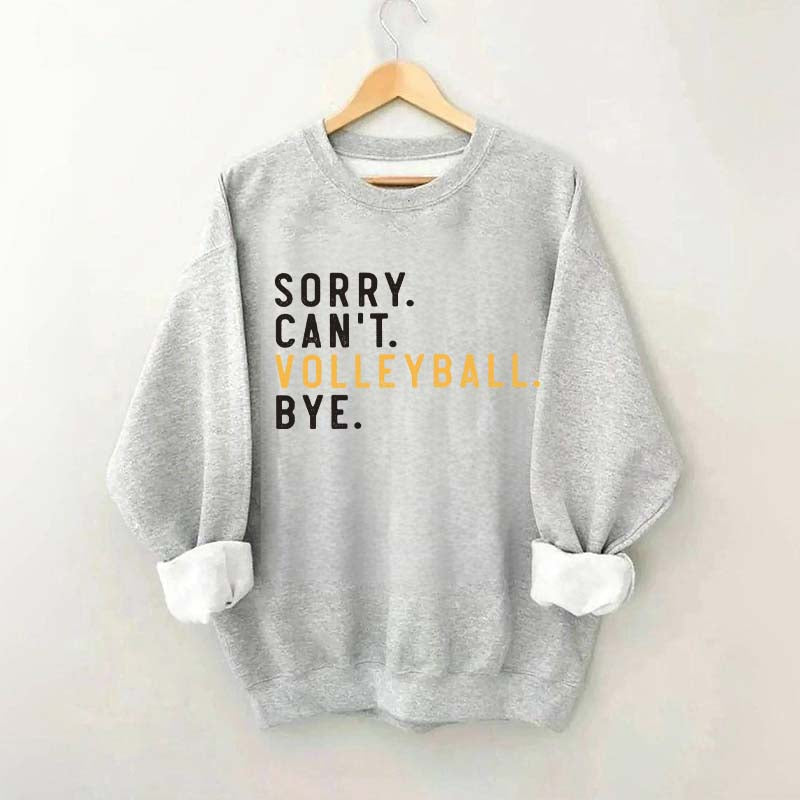Sorry Can't Volleyball Bye Sport Mom Sweatshirt