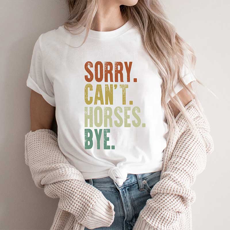 Sorry Can't Horses Bye Rodeo T-Shirt