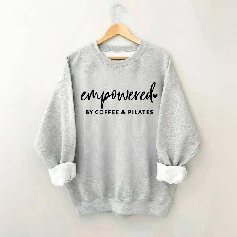 Empowered By Coffee & Pilates Sweatshirt