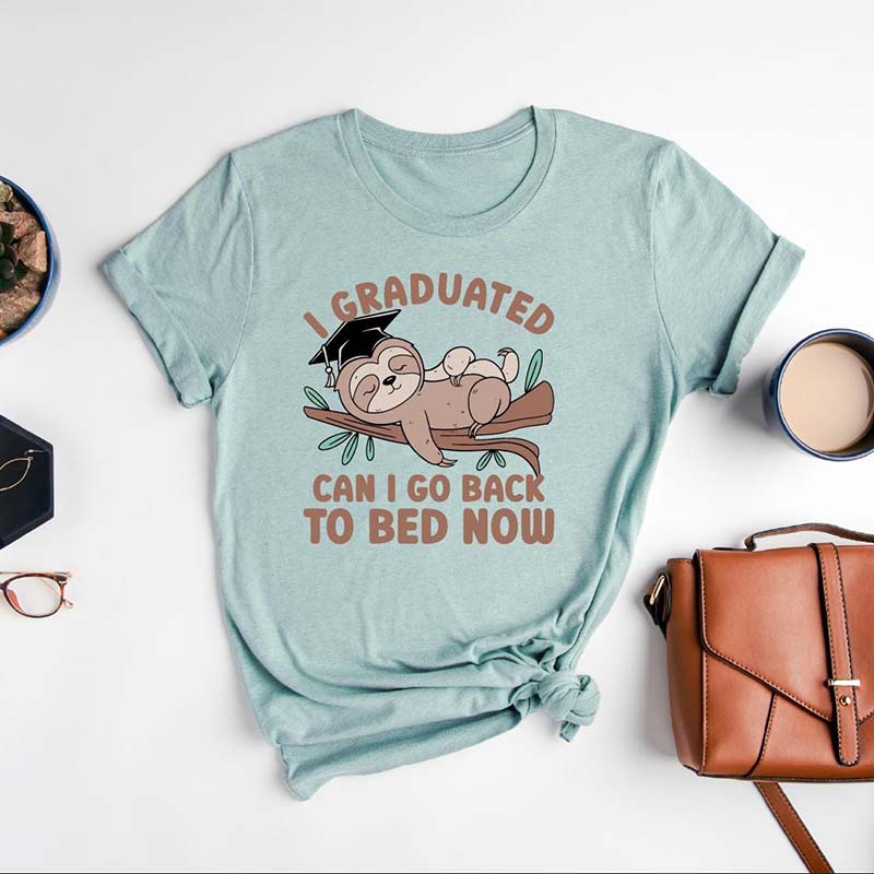I Graduated Can I Go Back To Bed Now T-Shirt