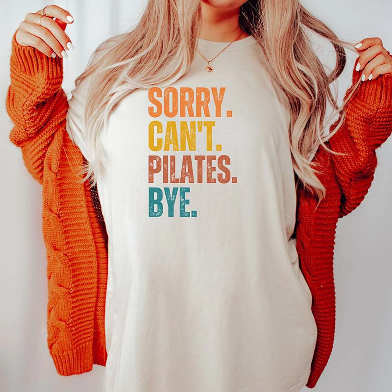 Sorry Can't Pilates Bye Women T-Shirt