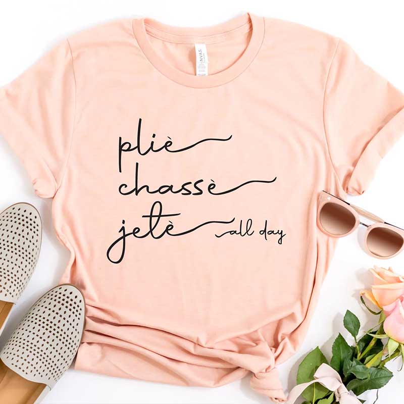 Plie Chasse Jete All Day Dancer T-Shirt