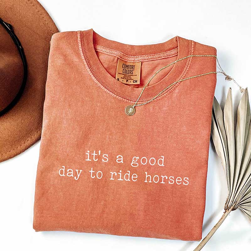 It's A Good Day To Ride Horses T-Shirt