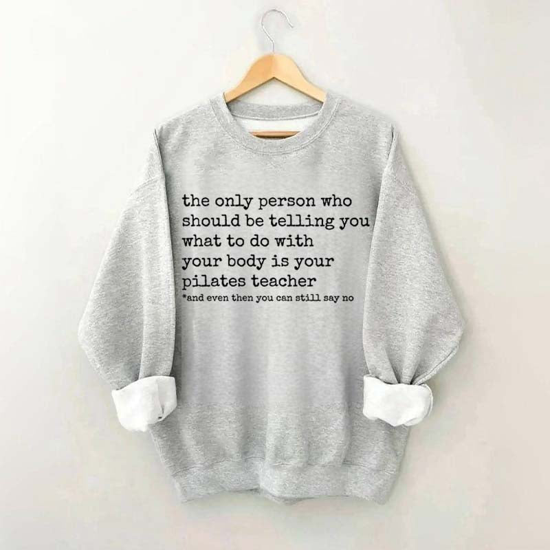 Pilates Exercises Funny Quotes Sweatshirt