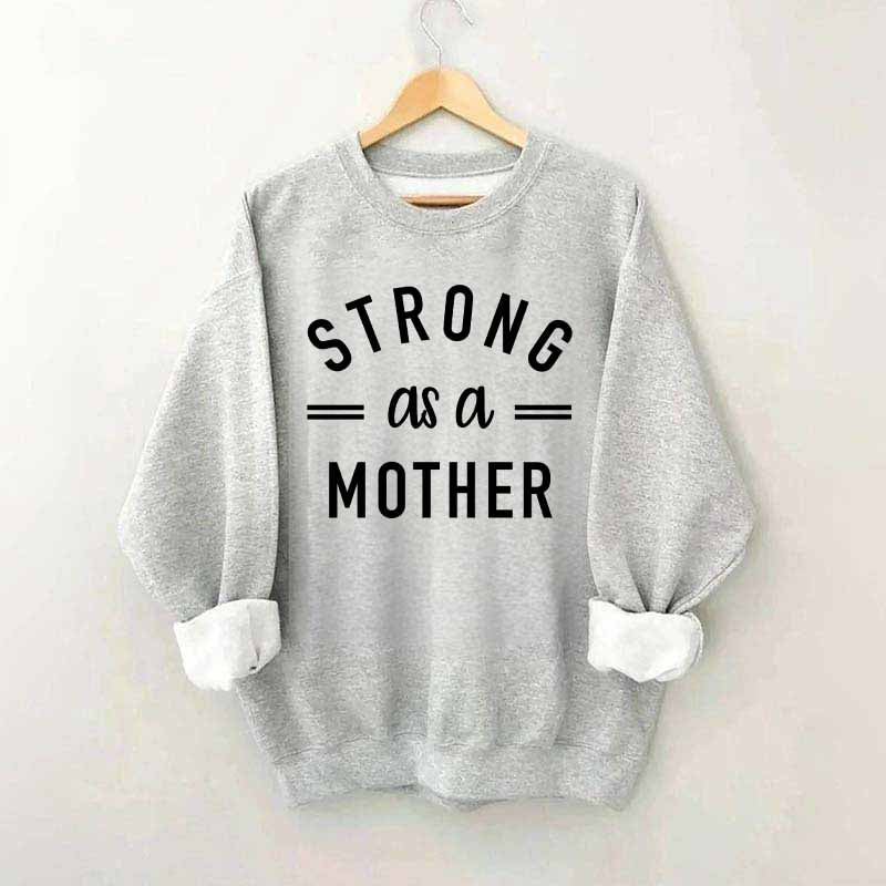 Strong As A Mother Muscle Sweatshirt