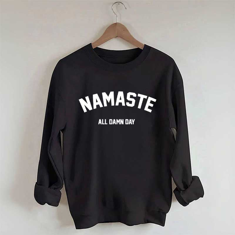 Namaste All Damn Day Sweatshirt