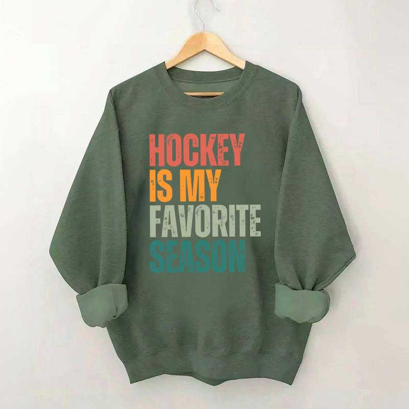 Hockey Is My Favorite Season Sweatshirt