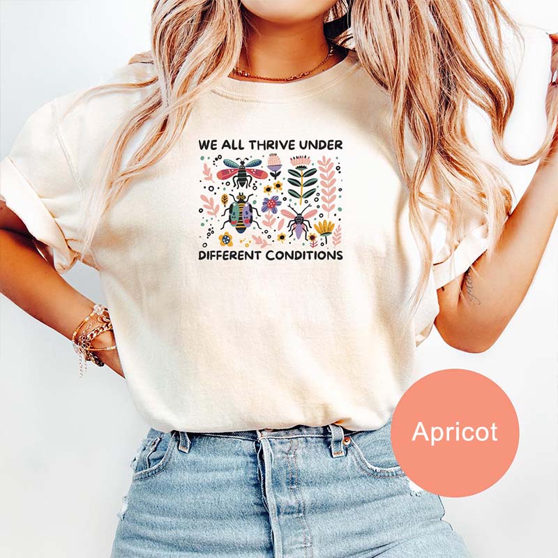 We All Thrive Under Different Conditions T-Shirt