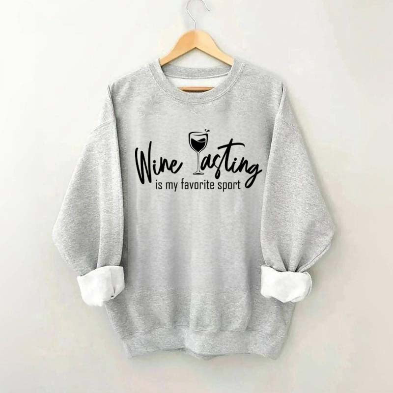 Wine Tasting Is My Favorite Sport Cute Sweatshirt
