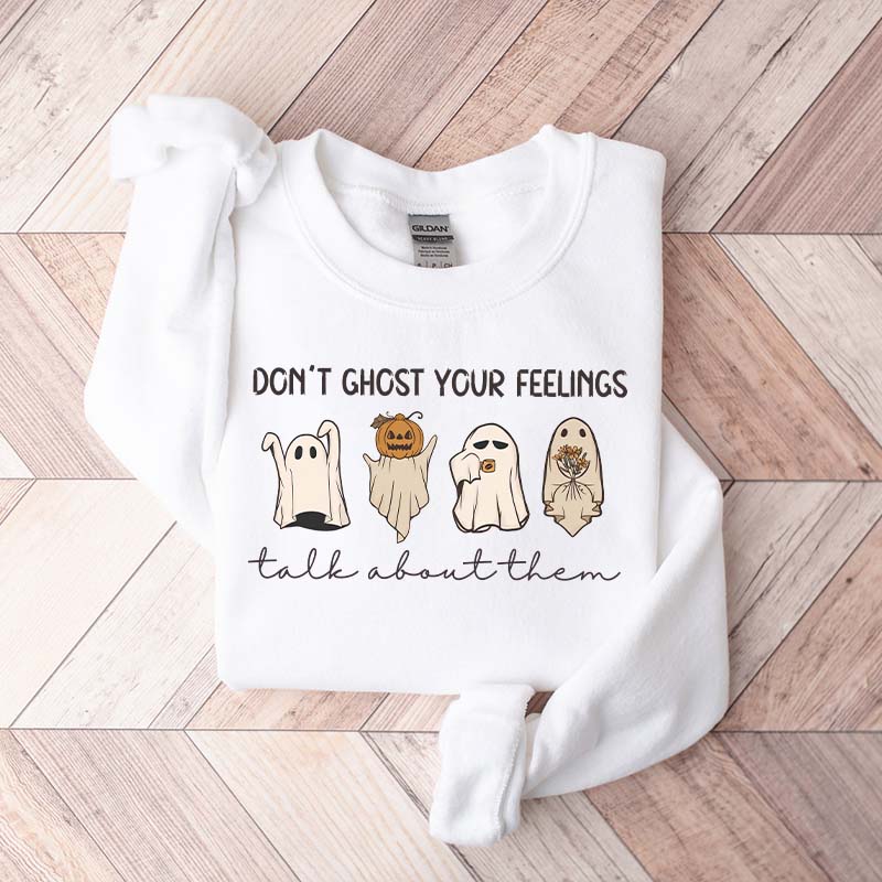 Don't Ghost Your Feelings Halloween Sweatshirt