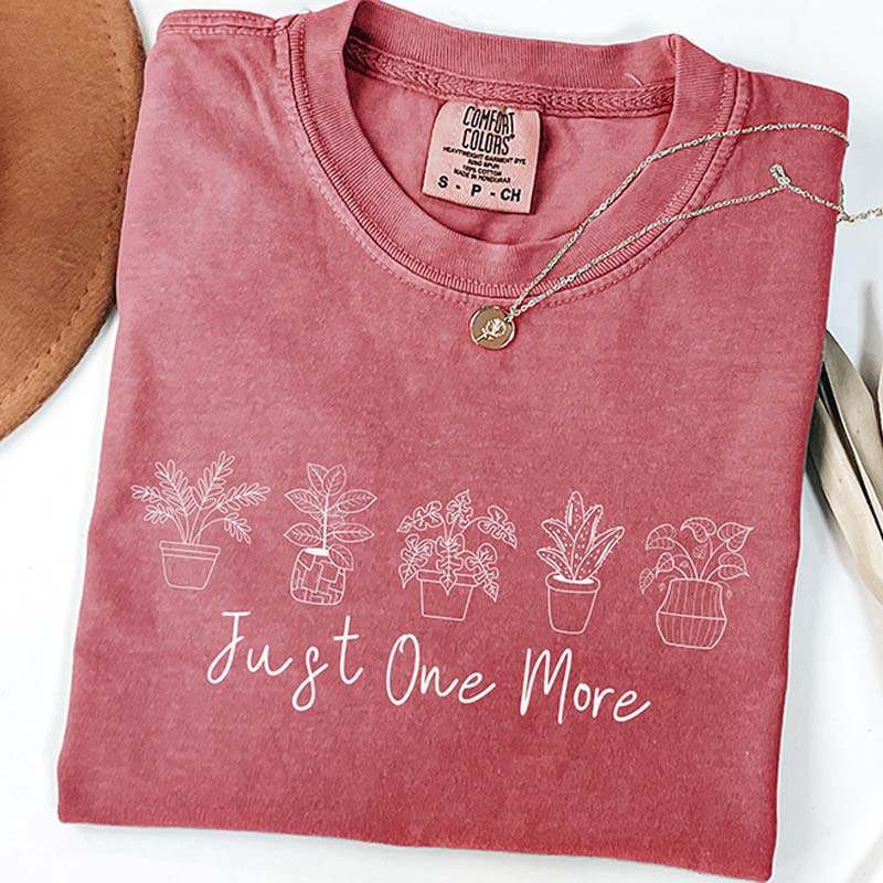 Just One More Plant Lover Mom T-Shirt