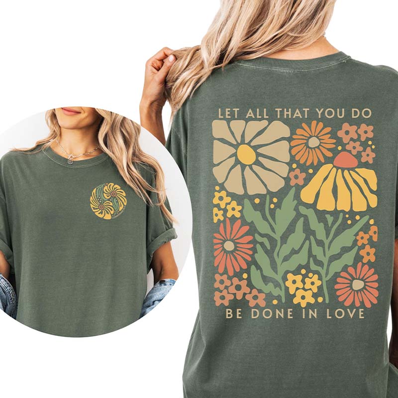 Boho Floral Let All That You Do Be Done In Love T-Shirt
