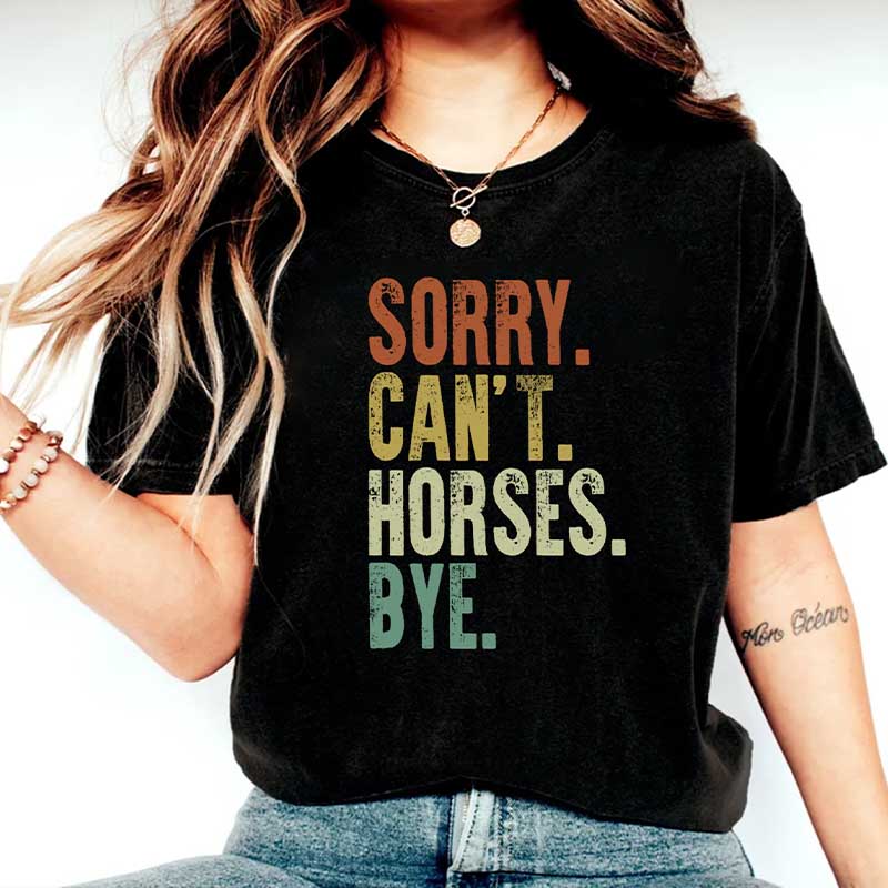 Sorry Can't Horses Bye Rodeo T-Shirt