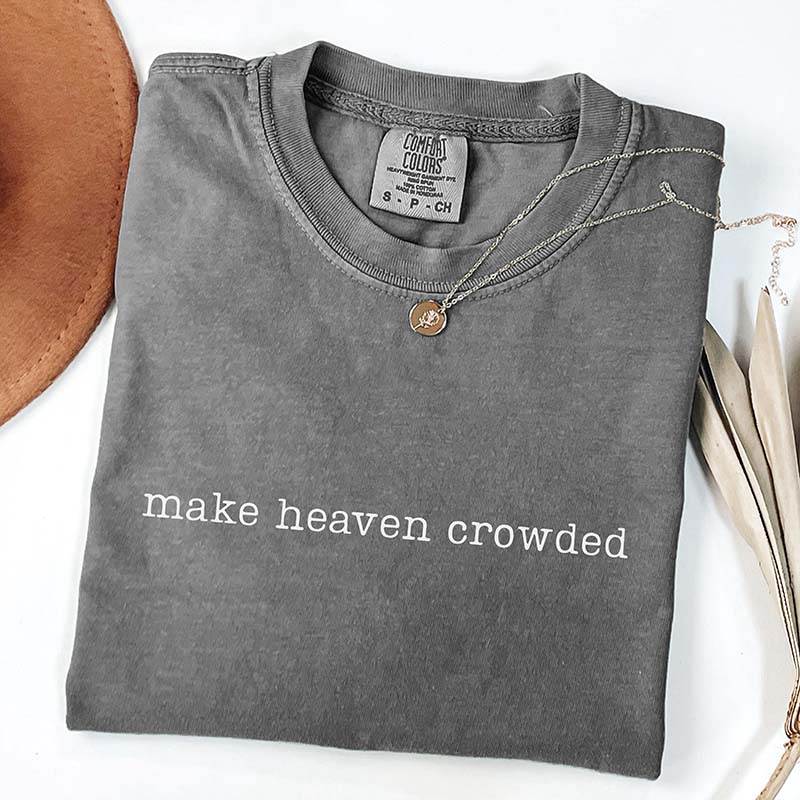 Make Heaven Crowded Religious T-Shirt