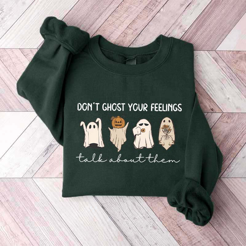Don't Ghost Your Feelings Halloween Sweatshirt